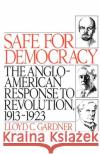 Safe for Democracy: The Anglo-American Response to Revolution, 1913-1923 Gardner, Lloyd C. 9780195041552 Oxford University Press