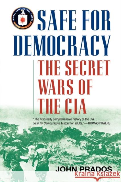 Safe for Democracy: The Secret Wars of the CIA Prados, John 9781566638234 Ivan R. Dee Publisher - książka