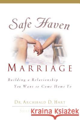 Safe Haven Marriage: A Marriage You Can Come Home to Hart, Archibald D. 9780785289470 Thomas Nelson Publishers - książka