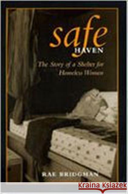 Safe Haven: The Story of a Shelter for Homeless Women Bridgman, Rae 9780802042408 University of Toronto Press - książka