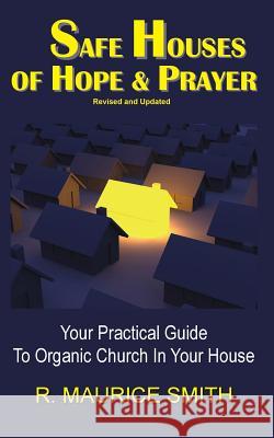 Safe Houses Of Hope And Prayer: Your Practical Guide To Organic Church In Your House Smith, Gale Arlene 9780996009638 Rising River Media - książka