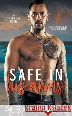 Safe in his arms Alexa Rivers   9798215148112 Alexa Rivers - książka