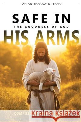 Safe In His Arms - The Goodness of God Anita Sechesky 9781990686573 Lwl Publishing House - książka