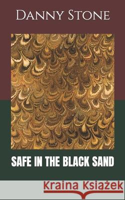 Safe in the Black Sand Danny Stone 9781515008170 Createspace Independent Publishing Platform - książka