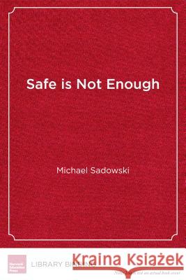 Safe Is Not Enough: Better Schools for Lgbtq Students Michael Sadowski 9781612509433 Harvard Education PR - książka
