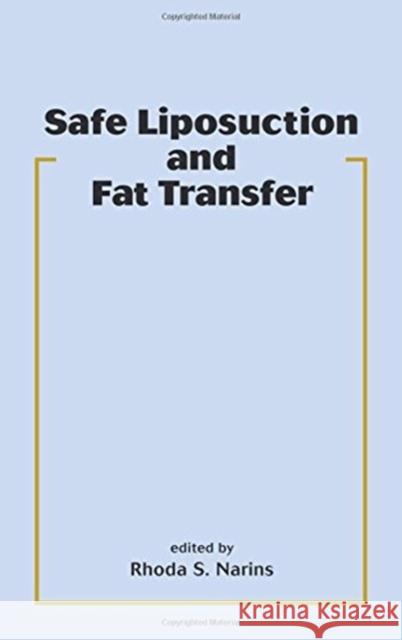 Safe Liposuction and Fat Transfer Rhonda S. Narins Narins S. Narins Rhoda S. Narins 9780824708528 Informa Healthcare - książka