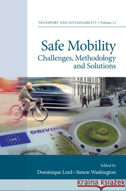 Safe Mobility: Challenges, Methodology and Solutions Dominique Lord (Texas A&M University, USA), Simon Washington (University of Queensland, Australia) 9781786352248 Emerald Publishing Limited - książka