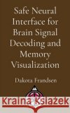 Safe Neural Interface for Brain Signal Decoding and Memory Visualization Frandsen 9798295499692 Research Division Bonkers