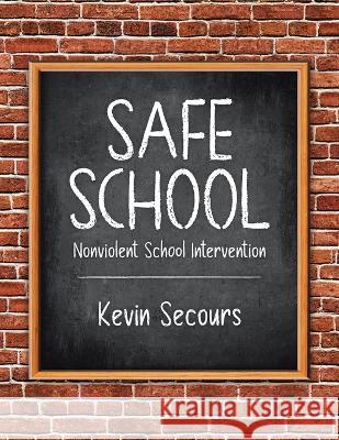 Safe School: Nonviolent School Intervention Kevin Secours 9780228887423 Tellwell Talent - książka