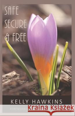 Safe, Secure & Free Lillian Easterly-Smith Kelly Hawkins 9781791886356 Independently Published - książka