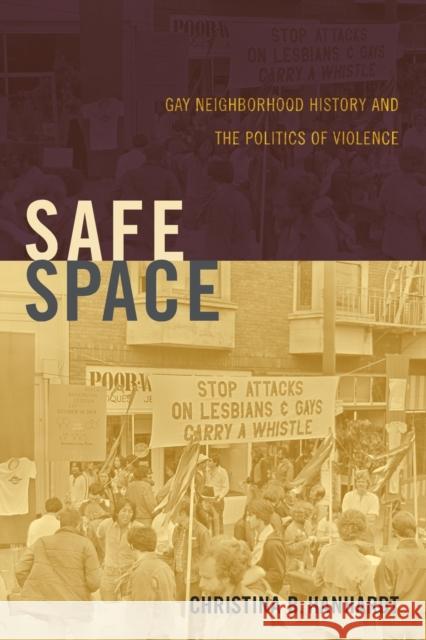 Safe Space: Gay Neighborhood History and the Politics of Violence Hanhardt, Christina B. 9780822354703 Duke University Press - książka