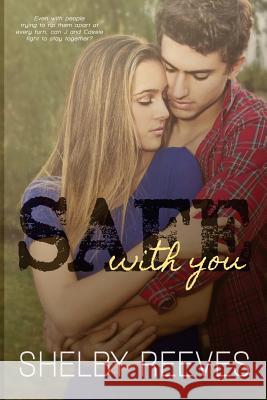 Safe with you Reeves, Shelby 9781522798781 Createspace Independent Publishing Platform - książka