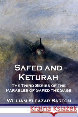 Safed and Keturah: The Third Series of the Parables of Safed the Sage William Eleazar Barton   9781789871005 Pantianos Classics - książka
