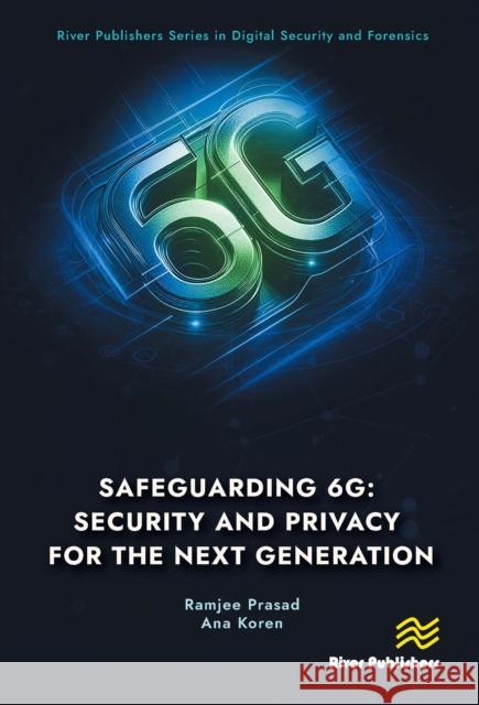Safeguarding 6g: Security and Privacy for the Next Generation Ramjee Prasad Ana Koren 9788770047944 River Publishers - książka