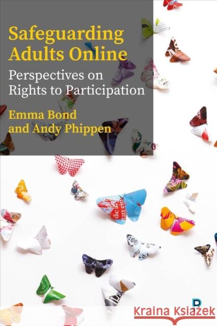 Safeguarding Adults Online: Perspectives on Rights to Participation Bond, Emma 9781447360582 Policy Press - książka