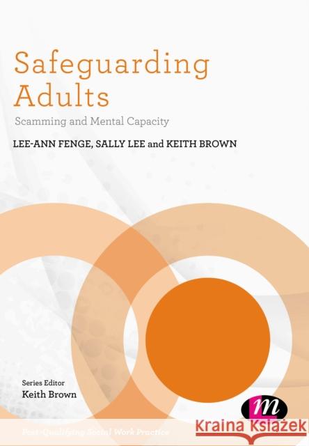 Safeguarding Adults: Scamming and Mental Capacity Lee-Ann Fenge Sally Lee Keith Brown 9781526424785 Learning Matters - książka