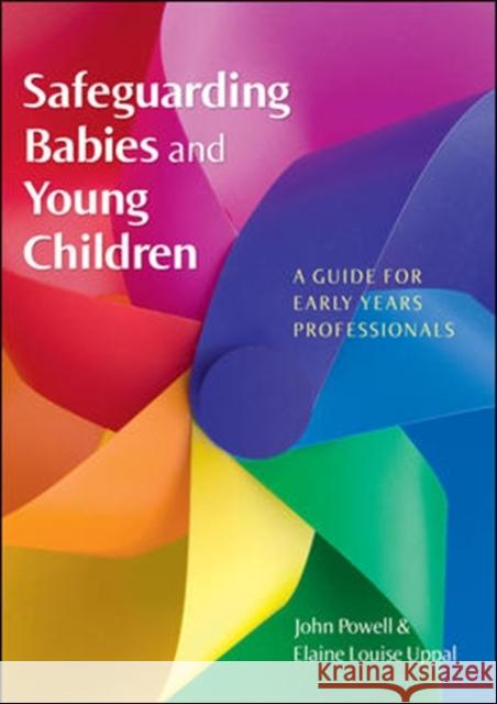 Safeguarding Babies and Young Children: A Guide for Early Years Professionals John Powell 9780335234080 OPEN UNIVERSITY PRESS - książka