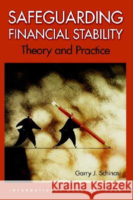 Safeguarding Financial Stability : Theory and Practice Garry J. Schinasi 9781589064409 International Monetary Fund - książka