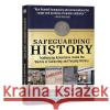 Safeguarding History: Trailblazing Adventures Inside the Worlds of Collecting and Forging History Kenneth Rendell 9780794850494 Whitman Publishing LLC