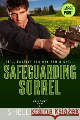 Safeguarding Sorrel: A Steamy Military Romance (Large Print) Shelley Munro 9781991063564 Munro Press Large Print - książka