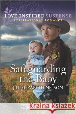 Safeguarding the Baby Jill Elizabeth Nelson 9781335510037 Love Inspired Suspense True Large Print - książka