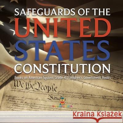 Safeguards of the United States Constitution Books on American System Grade 4 Children's Government Books Baby Professor 9781541959866 Baby Professor - książka