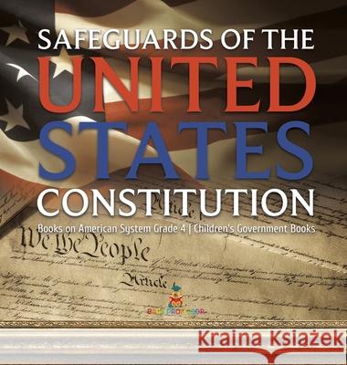 Safeguards of the United States Constitution Books on American System Grade 4 Children's Government Books Baby Professor 9781541979284 Baby Professor - książka