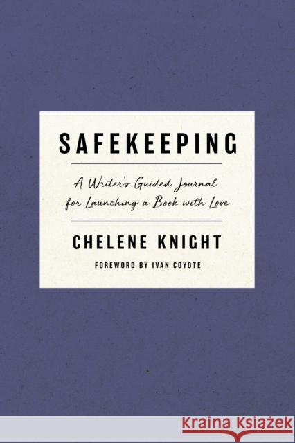 Safekeeping: A Writer's Guided Journal for Launching a Book with Love Chelene Knight 9781487013073 Ambrosia - książka