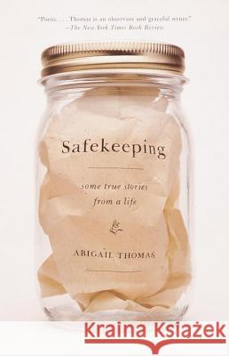 Safekeeping: Some True Stories from a Life Abigail Thomas 9780385720557 Anchor Books - książka