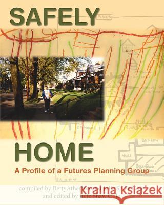 Safely Home: A Profile Of A Futures Planning Group Cole, Julie Shaw 9780972118927 Advocado Press - książka