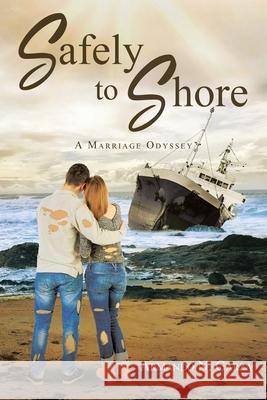 Safely to Shore: A Marriage Odyssey Armando N. Garza 9781098056735 Christian Faith Publishing, Inc - książka