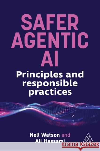 Safer Agentic AI: Principles and Responsible Practice for AI Systems Ali Hessami 9781398625457 Kogan Page - książka