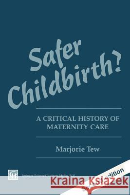 Safer Childbirth?: A Critical History of Maternity Care Tew, Marjorie 9781565933026 Springer - książka