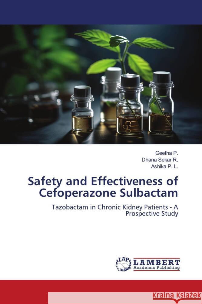 Safety and Effectiveness of Cefoperazone Sulbactam P., Geetha, R., Dhana Sekar, P. L., Ashika 9786206179719 LAP Lambert Academic Publishing - książka