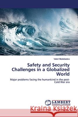 Safety and Security Challenges in a Globalized World Modebadze, Valeri 9786139446841 LAP Lambert Academic Publishing - książka