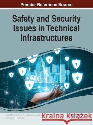 Safety and Security Issues in Technical Infrastructures David Rehak Ales Bernatik Zdenek Dvorak 9781799830597 Information Science Reference - książka