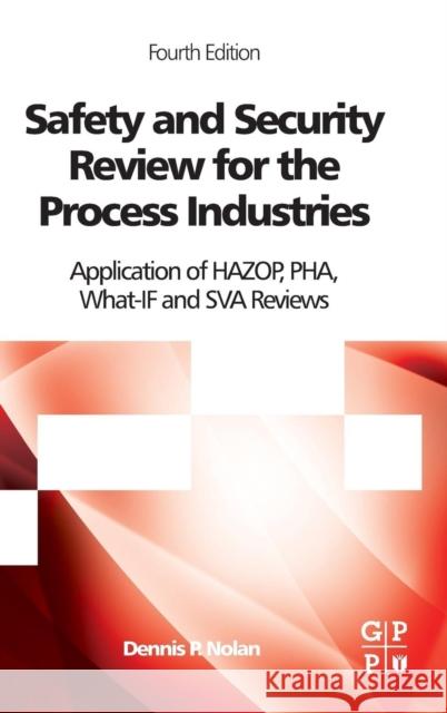 Safety and Security Review for the Process Industries: Application of Hazop, Pha, What-If and Sva Reviews Dennis P. Nolan 9780323322959 Gulf Publishing Company - książka