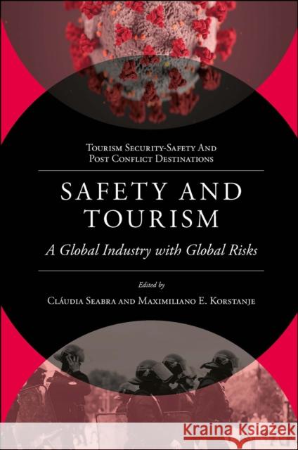 Safety and Tourism: A Global Industry with Global Risks Seabra, Cláudia 9781803828121 Emerald Publishing Limited - książka