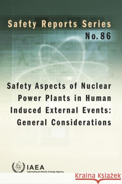 Safety Aspects of Nuclear Power Plants in Human Induced External Events: General Considerations International Atomic Energy Agency 9789201110152 International Atomic Energy Agency - książka
