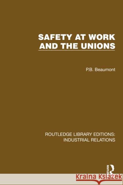 Safety at Work and the Unions P.B. Beaumont 9781032845562 Routledge - książka