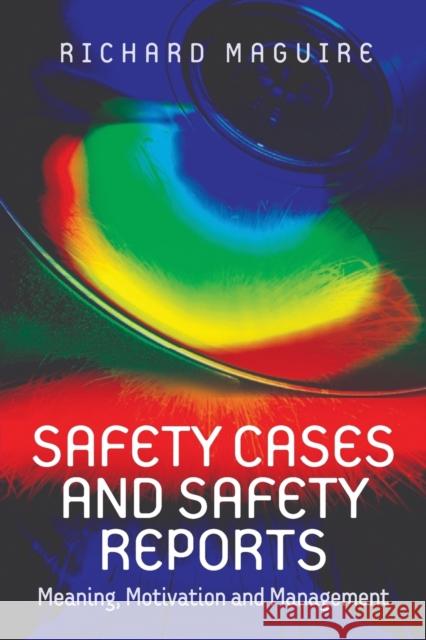 Safety Cases and Safety Reports: Meaning, Motivation and Management Richard Maguire 9781138075320 Taylor and Francis - książka