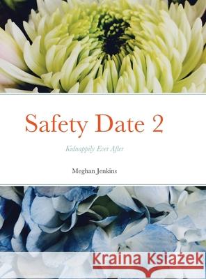 Safety Date 2: Kidnappily Ever After Meghan Jenkins 9781678104382 Lulu.com - książka