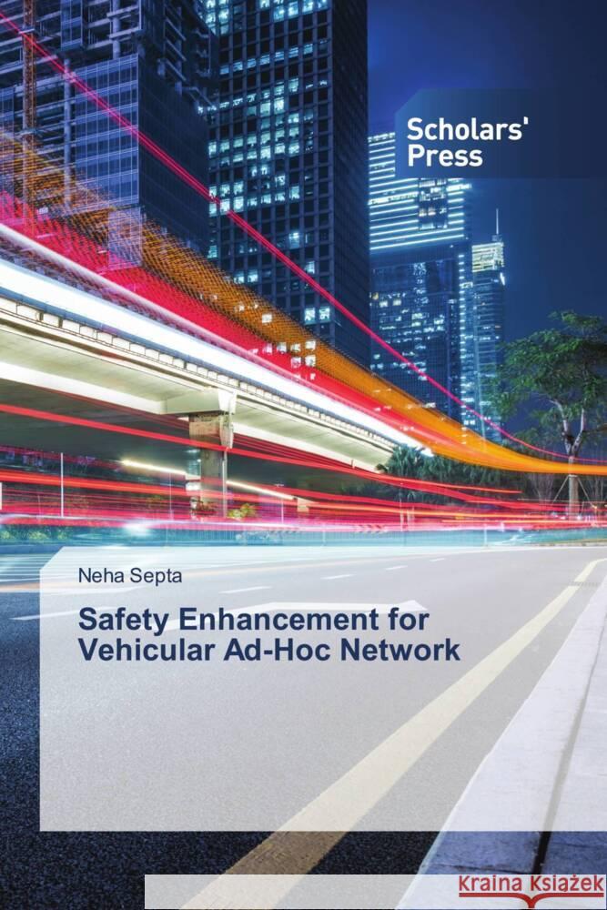 Safety Enhancement for Vehicular Ad-Hoc Network Septa, Neha 9783639664775 Scholars' Press - książka