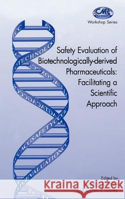 Safety Evaluation of Biotechnologically-Derived Pharmaceuticals: Facilitating a Scientific Approach Griffiths, Susan A. 9780792387329  - książka