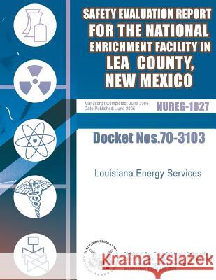 Safety Evaluation Report for the National Enrichment Facility in Lea County, New Mexico U. S. Nuclear Regulatory Commission 9781500140823 Createspace - książka