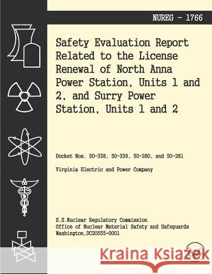 Safety Evaluation Report Related to the License Renewal of North Anna Power Station, Units 1 and 2, and Surry Power Station, Units 1 and 2 U. S. Nuclear Regulatory Commission 9781494955069 Createspace - książka