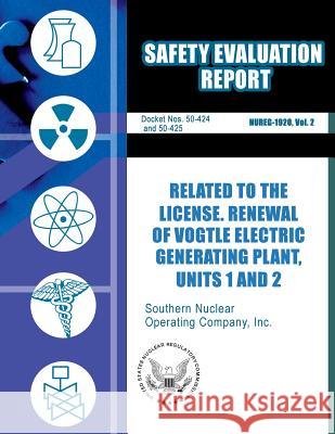 Safety Evaluation Report Related to the License Renewal of Vogtle Electric Generating Plant, Unit 1 and 2 U. S. Nuclear Regulatory Commission 9781500153755 Createspace - książka