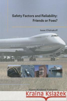Safety Factors and Reliability: Friends or Foes? Isaac Elishakoff 9789048165001 Not Avail - książka