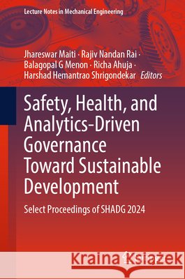 Safety, Health, and Analytics-Driven Governance Toward Sustainable Development: Select Proceedings of SHADG 2024  9789819561780 Springer Verlag, Singapore - książka