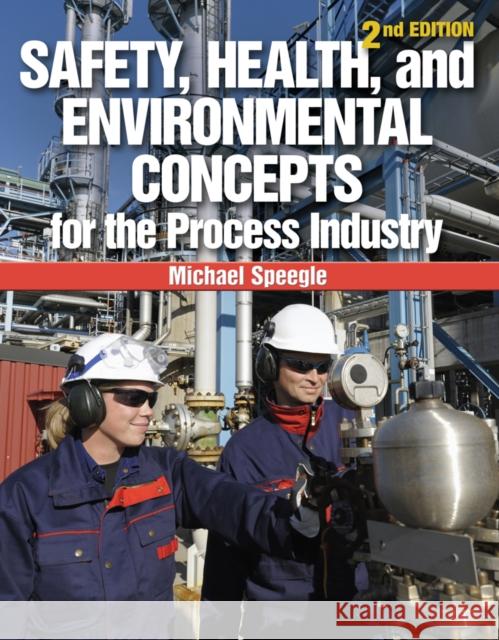 Safety, Health, and Environmental Concepts for the Process Industry Michael Speegle 9781133013471  - książka